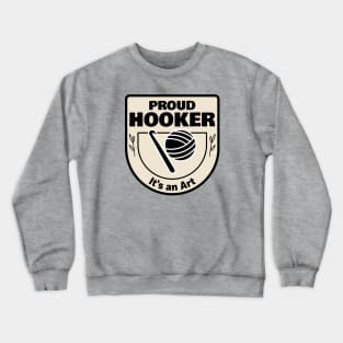 Proud Hooker - Crochet 1 Crewneck Sweatshirt